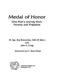 Title: Medal of Honor: One Man's Journey From Poverty and Prejudice, Author: Roy P. Benavidez