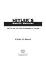 Hitler's Bandit Hunters: The SS and the Nazi Occupation of Europe