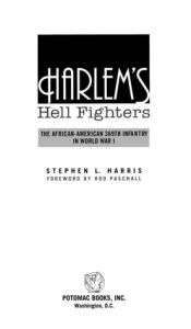 Title: Harlem's Hell Fighters: The African-American 369th Infantry in World War I, Author: Stephen L. Harris