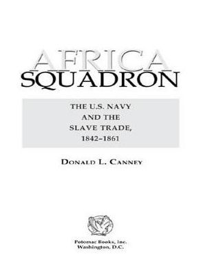 Africa Squadron: The U.S. Navy and the Slave Trade, 1842-1861