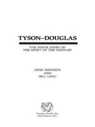Title: Tyson-Douglas: The Inside Story of the Upset of the Century, Author: John Johnson