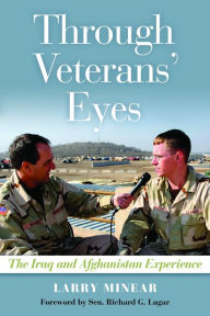 Title: Through Veterans' Eyes: The Iraq and Afghanistan Experience, Author: Larry Minear