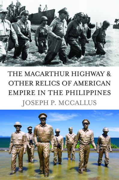 the MacArthur Highway and Other Relics of American Empire Philippines
