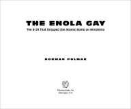 Title: The Enola Gay: The B-29 That Dropped the Atomic Bomb on Hiroshima, Author: Norman Polmar