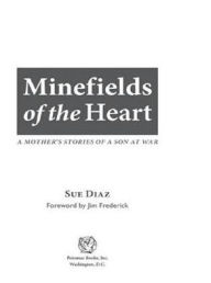 Title: Minefields of the Heart: A Mother's Stories of a Son at War, Author: Sue Diaz