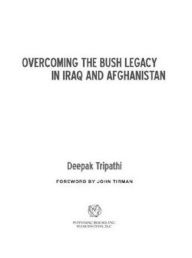 Title: Overcoming the Bush Legacy in Iraq and Afghanistan, Author: John Tirman