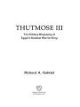 Thutmose III: The Military Biography of Egypt's Greatest Warrior King