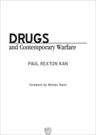 Title: Drugs and Contemporary Warfare, Author: Paul Rexton Kan