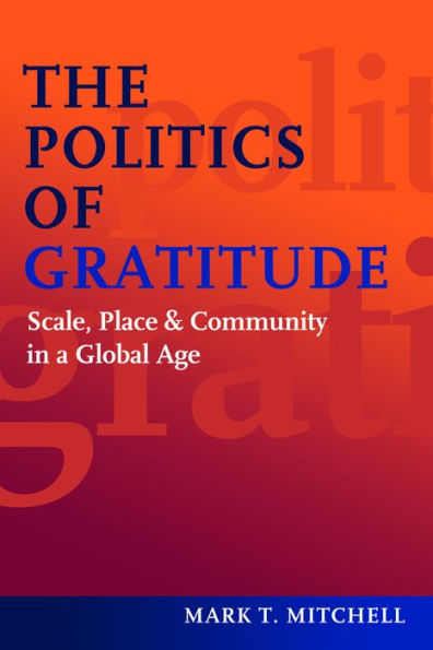 The Politics of Gratitude: Scale, Place & Community a Global Age