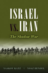 Title: Israel vs. Iran: The Shadow War, Author: Yaakov Katz