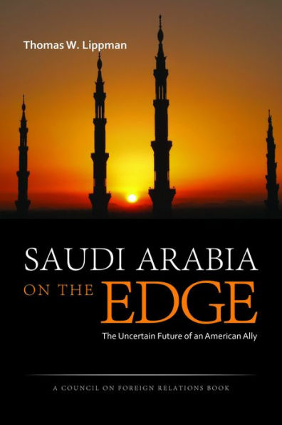 Saudi Arabia on The Edge: Uncertain Future of an American Ally