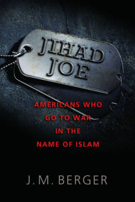 Title: Jihad Joe: Americans Who Go to War in the Name of Islam, Author: J. M. Berger