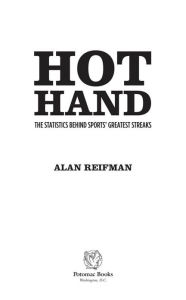 Title: Hot Hand: The Statistics Behind Sports' Greatest Streaks, Author: Alan Reifman