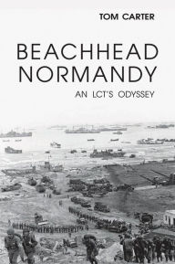 Title: Beachhead Normandy: An LCT's Odyssey, Author: Tom Carter