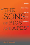 Alternative view 1 of The Sons of Pigs and Apes: Muslim Antisemitism and the Conspiracy of Silence