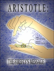 Title: Aristotle: The Firefly's Message, Author: Elizabeth M Brown