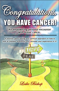 Title: Congratulations, You Have Cancer!, Author: Leslie Bishop