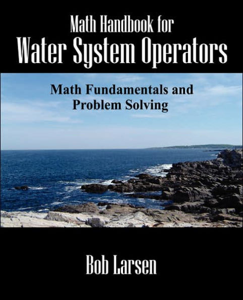 Math Handbook for Water System Operators: Math Fundamentals and Problem Solving