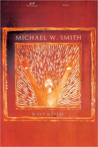 Title: Worship - Michael W. Smith, Author: Michael W. Smith