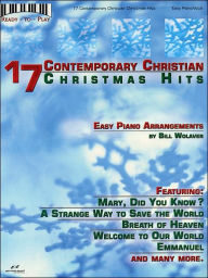 Title: 17 Contemporary Christian Christmas Hits: Easy to Play Piano Arrangements, Author: Bill Wolaver