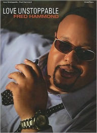 Title: Love Unstoppable: Fred Hammond, Author: Brentwood-Benson Music Publishing