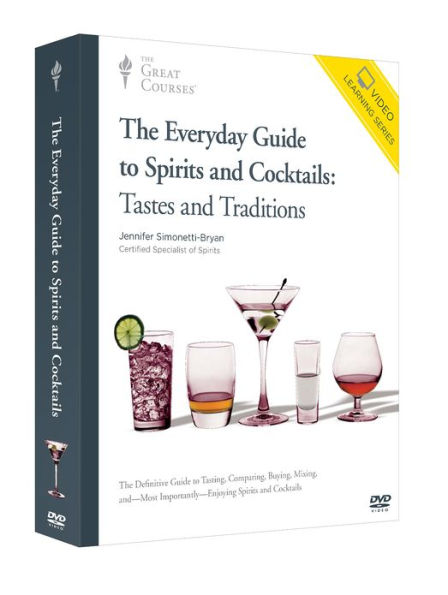 The Everyday Guide to Spirits and Cocktails: Tastes and Traditions