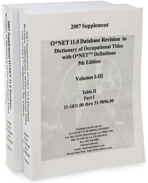 2007 Supplement 0*net 11.0 Database Revision to Dictionary of Occupational Titles with O*NET Definitions: 5th Edition 2v Set