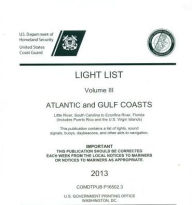 Title: Light List, Volume 3: Atlantic and Gulf Coasts 2013, Author: U S Coast Guard