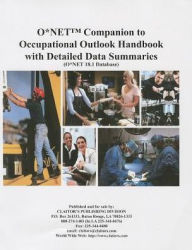 O*NET Companion to Occupational Outlook Handbook with Detailed Data Summaries : (O*NET) 18.1 Database