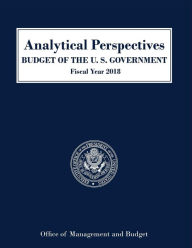 Title: Analytical Perspectives, Budget of the United States: Fiscal Year 2018, Author: Executive Office of the President