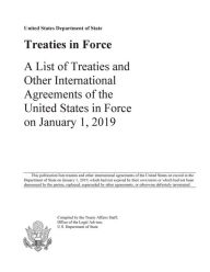 Title: Treaties in Force 2019: A List of Treaties and Other International Agreements of the United States in Force on January 1, 2019, Author: Us State Department