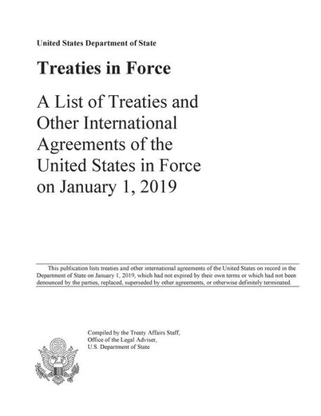 Treaties in Force 2019: A List of Treaties and Other International Agreements of the United States in Force on January 1, 2019