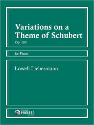 Title: Variations On A Theme Of Schubert (for Piano), Author: Lowell Liebermann