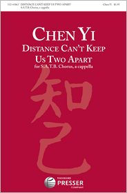 Title: Distance Can't Keep Us Two Apart: For SATB Chorus, A Cappella, Author: Chen Yi