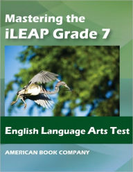 Title: Mastering the iLEAP Grade 7 English Language Arts Test, Author: Jason Kirk