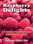 Alternative view 1 of Raspberry Delights Cookbook: A Collection of Raspberry Recipes