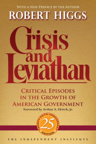 Title: Crisis and Leviathan: Critical Episodes in the Growth of American Government, Author: Robert Higgs