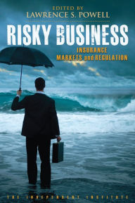 Title: Risky Business: Insurance Markets and Regulation, Author: Lawrence S. Powell