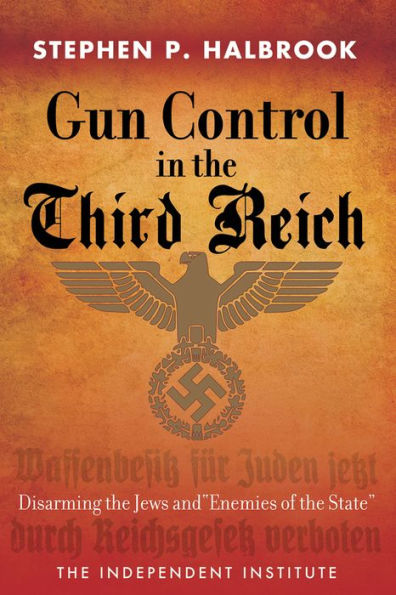 Gun Control in the Third Reich: Disarming the Jews and 