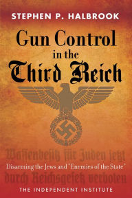 Title: Gun Control in the Third Reich: Disarming the Jews and 