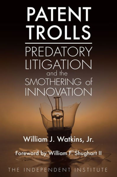 Patent Trolls: Predatory Litigation and the Smothering of Innovation