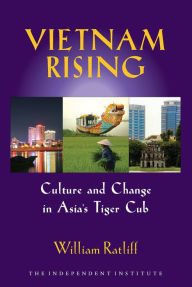 Title: Vietnam Rising: Culture and Change in Asia's Tiger Cub, Author: William Ratliff