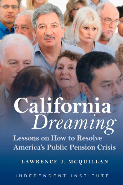 California Dreaming: Lessons on How to Resolve America's Public Pension Crisis