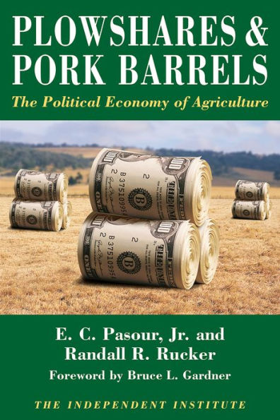 Plowshares & Pork Barrels: The Political Economy of Agriculture