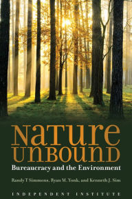 Title: Nature Unbound: Bureaucracy vs. the Environment, Author: Kenneth J. Sim