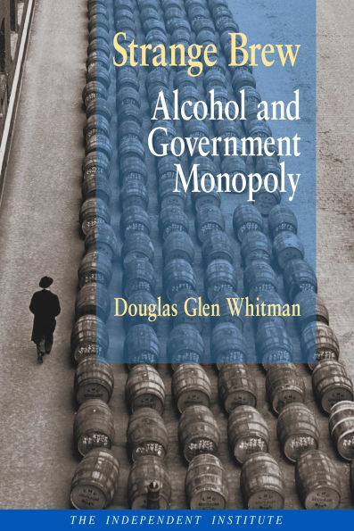 Strange Brew: Alcohol and Government Monopoly