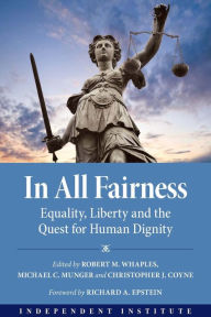 Title: In All Fairness: Equality, Liberty, and the Quest for Human Dignity, Author: Chris J. Coyne