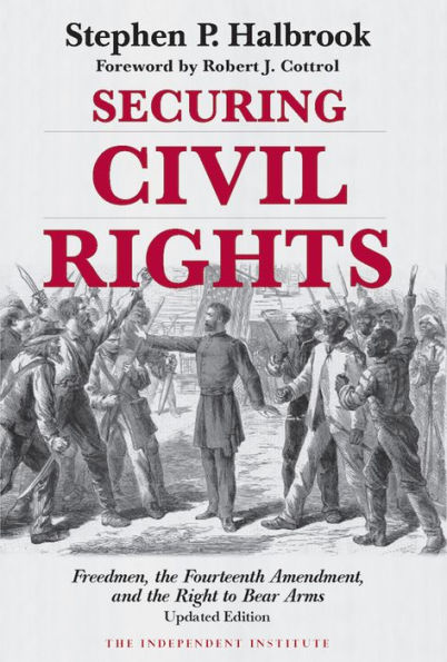 Securing Civil Rights: Freedmen, the Fourteenth Amendment, and Right to Bear Arms