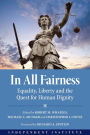 In All Fairness: Equality, Liberty, and the Quest for Human Dignity