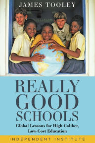 Title: Really Good Schools: Global Lessons for High-Caliber, Low-Cost Education, Author: James Tooley